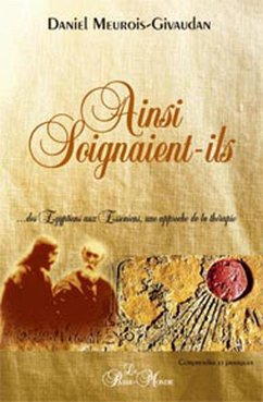 Ainsi soignaient-ils (eBook, ePUB) - Meurois, Daniel Ainsi soignaient-ils (eBook, ePUB) - Meurois, Daniel