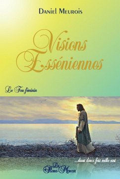 Cover Visions Esséniennes - Le Feu féminin ...dans deux fois mille ans (eBook, ePUB)