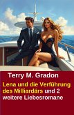Lena und die Verführung des Milliardärs und 2 weitere Liebesromane (eBook, ePUB)
