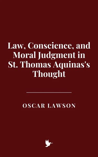 Law, Conscience, and Moral Judgment in St. Thomas Aquinas's Thought (eBook, ePUB)