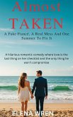 Almost Taken: A Fake Fiancé, A Real Mess, and One Summer to Fix It (eBook, ePUB) Almost Taken: A Fake Fiancé, A Real Mess, and One Summer to Fix It (eBook, ePUB)