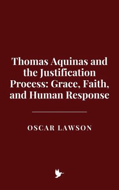 Cover Thomas Aquinas and the Justification Process: Grace, Faith, and Human Response (eBook, ePUB)
