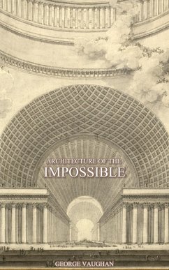 Architecture of the Impossible (eBook, ePUB) - Vaughan, George