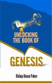 Unlocking The Book Of Genesis (eBook, ePUB) Unlocking The Book Of Genesis (eBook, ePUB)