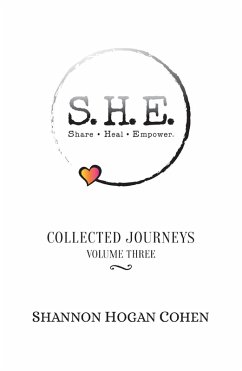 S.H.E. Share Heal Empower: Collected Journeys (Volume 3) (eBook, ePUB) - Cohen, Shannon Hogan