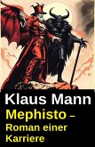 Mephisto - Roman einer Karriere (eBook, ePUB) Mephisto - Roman einer Karriere (eBook, ePUB)