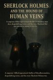 Sherlock Holmes and the Hound of Human Veins - A suspense-filled supernatural mystery of bloodless murders, shapeshifting terror, and the story Sherlock Holmes was never meant to survive (eBook, ePUB) Sherlock Holmes and the Hound of Human Veins - A suspense-filled supernatural mystery of bloodless murders, shapeshifting terror, and the story Sherlock Holmes was never meant to survive (eBook, ePUB)