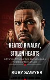 Heated Rivalry, Stolen Hearts (eBook, ePUB) Heated Rivalry, Stolen Hearts (eBook, ePUB)