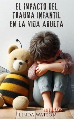 Cover El Impacto del Trauma Infantil en la Vida Adulta (eBook, ePUB)