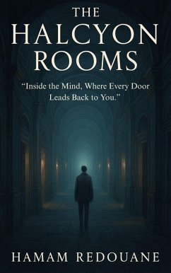 Cover The Halcyon Rooms: Inside the Mind, Where Every Door Leads Back to You (eBook, ePUB)