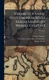 Verancsics Antal összes munkài. Közli Szalay LàszlÃ3 [Ã(c)s Wenzel Gusztàv]