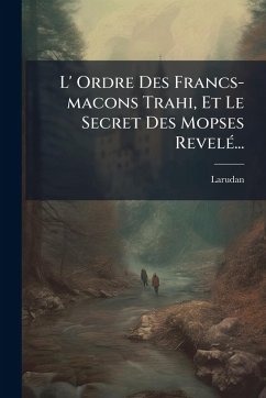 Cover L' Ordre Des Francs-macons Trahi, Et Le Secret Des Mopses RevelÃ(c)...