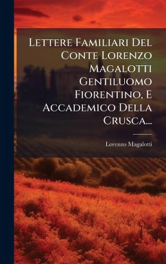 Cover Lettere Familiari Del Conte Lorenzo Magalotti Gentiluomo Fiorentino, E Accademico Della Crusca...