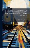 GuÃ-a De Maguinistà Y Fogoneros De Ferro-carriles GuÃ-a De Maguinistà Y Fogoneros De Ferro-carriles