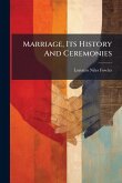 Marriage, Its History And Ceremonies