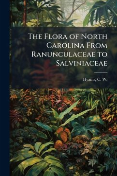 The Flora of North Carolina From Ranunculaceae to Salviniaceae