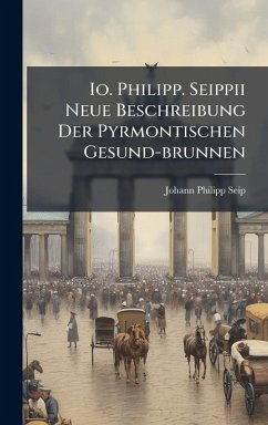 Cover Io. Philipp. Seippii Neue Beschreibung Der Pyrmontischen Gesund-brunnen