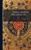 Novae Patrum Bibliothecae ......