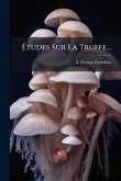 Ã‰tudes Sur La Truffe...