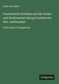 Französische Einflüsse auf die Staats- und Rechtsentwicklung Preußens im XIX. Jahrhundert Französische Einflüsse auf die Staats- und Rechtsentwicklung Preußens im XIX. Jahrhundert