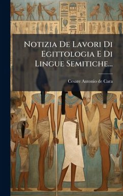Notizia De Lavori Di Egittologia E Di Lingue Semitiche... Notizia De Lavori Di Egittologia E Di Lingue Semitiche...