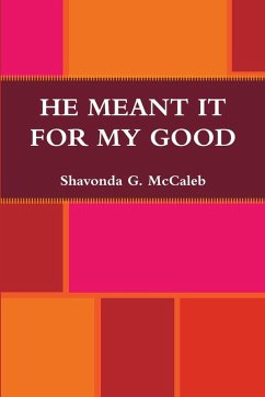 He Meant It For My Good - McCaleb, Shavonda Gail