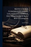 Notice Sur D. Gonzalo O'farrill, Lieutenant-gÃ(c)nÃ(c)ral Des ArmÃ(c)es De S. M. Le Roi D'espagne Notice Sur D. Gonzalo O'farrill, Lieutenant-gÃ(c)nÃ(c)ral Des ArmÃ(c)es De S. M. Le Roi D'espagne