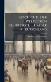 Geschichte Der Weltlichen ChurfÃ1/4rstl. ... Häuser In Teutschland