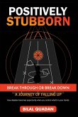Positively Stubborn