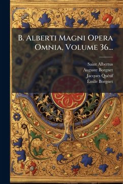 Cover B. Alberti Magni Opera Omnia, Volume 36...