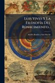 Luis Vives Y La FilosofÃ-a Del Renacimiento...