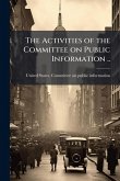 The Activities of the Committee on Public Information ..