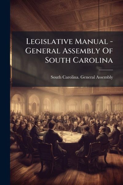 Legislative Manual - General Assembly Of South Carolina
