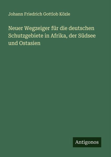 Neuer Wegzeiger für die deutschen Schutzgebiete in Afrika, der Südsee und Ostasien