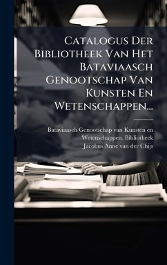 Catalogus Der Bibliotheek Van Het Bataviaasch Genootschap Van Kunsten En Wetenschappen... Cover Catalogus Der Bibliotheek Van Het Bataviaasch Genootschap Van Kunsten En Wetenschappen...