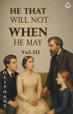 He That Will Not When He May Vol. III He That Will Not When He May Vol. III