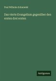 Das vierte Evangelium gegenüber den ersten drei ersten Das vierte Evangelium gegenüber den ersten drei ersten