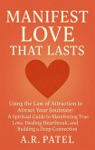Manifest Love That Lasts: Using the Law of Attraction to Attract Your Soulmate: A Spiritual Guide to Manifesting True Love, Healing Heartbreak, and Building a Deep Connection (eBook, ePUB) Manifest Love That Lasts: Using the Law of Attraction to Attract Your Soulmate: A Spiritual Guide to Manifesting True Love, Healing Heartbreak, and Building a Deep Connection (eBook, ePUB)
