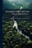 Hearings Held Before The Committee ...
