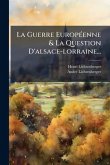 La Guerre EuropÃ(c)enne & La Question D'alsace-lorraine... La Guerre EuropÃ(c)enne & La Question D'alsace-lorraine...