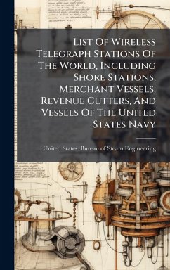 Cover List Of Wireless Telegraph Stations Of The World, Including Shore Stations, Merchant Vessels, Revenue Cutters, And Vessels Of The United States Navy