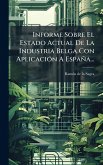 Informe Sobre El Estado Actual De La Industria Belga Con AplicaciÃ3n A España...