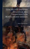 Geschichte Der Vier FeldzÃ1/4ge Des Französischen Revolutions-krieges Geschichte Der Vier FeldzÃ1/4ge Des Französischen Revolutions-krieges