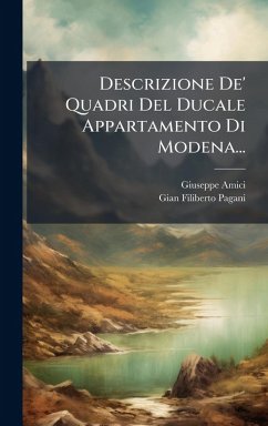 Descrizione De' Quadri Del Ducale Appartamento Di Modena... - Amici, Giuseppe