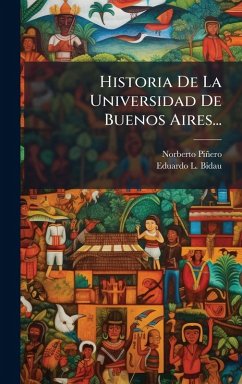 Historia De La Universidad De Buenos Aires... - Piñero, Norberto