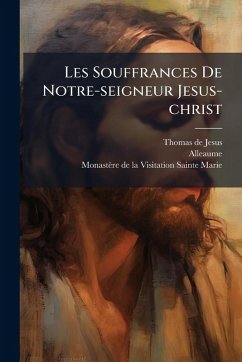 Cover Les Souffrances De Notre-seigneur Jesus-christ
