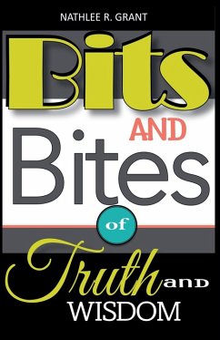 Bits and Bites of Truth and Wisdom - Grant, Nathlee R.