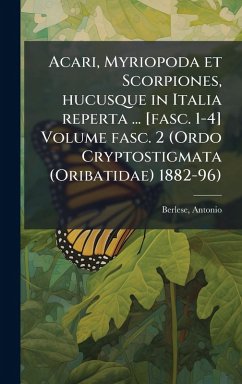Acari, Myriopoda et Scorpiones, hucusque in Italia reperta ... [fasc. 1-4] Volume fasc. 2 (Ordo Cryptostigmata (Oribatidae) 1882-96) - Berlese, Antonio