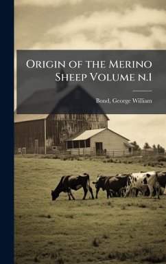 Origin of the Merino Sheep Volume n.1 - William, Bond George