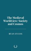 The Medieval Worldview: Society and Cosmos (eBook, ePUB) The Medieval Worldview: Society and Cosmos (eBook, ePUB)